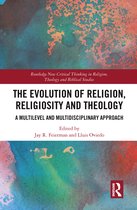 Routledge New Critical Thinking in Religion, Theology and Biblical Studies-The Evolution of Religion, Religiosity and Theology