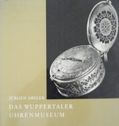 Kulturgeschichtliche Museen in Deutschland-Das Wuppertaler Uhrenmuseum