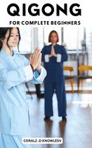 Qigong For Complete Beginners