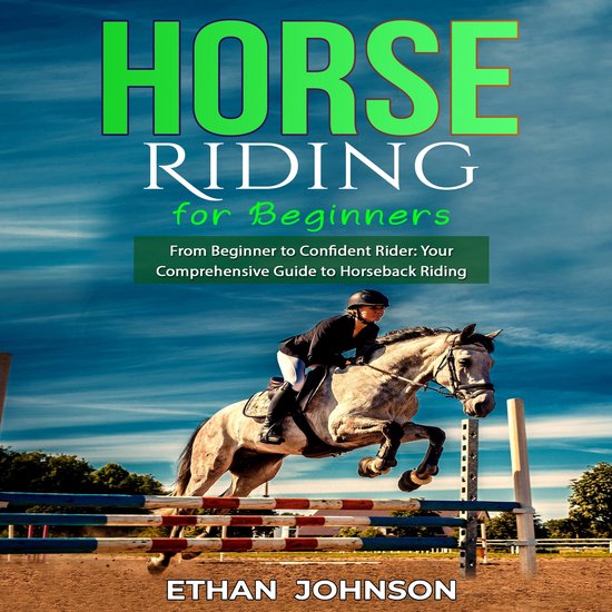 HORSE RIDING FOR BEGINNERS, Ethan Johnson 9798368946351 Boeken