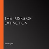 Tusks of Extinction, The