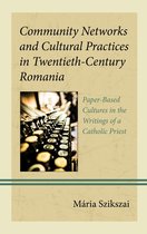 Community Networks and Cultural Practices in Twentieth-Century Romania