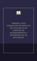 Temario-guía formación en servicio de vigilancia en centros de internamiento y dependencias de seguridad