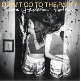 Sara Jackson-Holman - Didn't Go To The Party (CD)