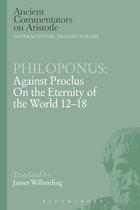 Philoponus: Against Proclus On The Eternity Of The World 12-