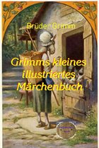 Grimms kleines illustrierte Märchenbuch