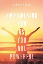 Empowering You As You Are Powerful