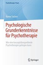 Psychotherapie: Praxis - Psychologische Grunderkenntnisse für Psychotherapie