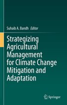 Strategizing Agricultural Management for Climate Change Mitigation and Adaptation