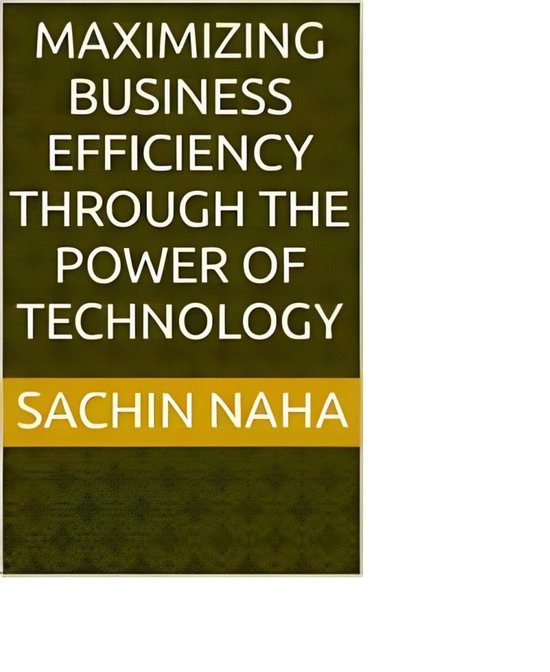 Maximizing Business Efficiency Through the Power of Technolo ... - cover