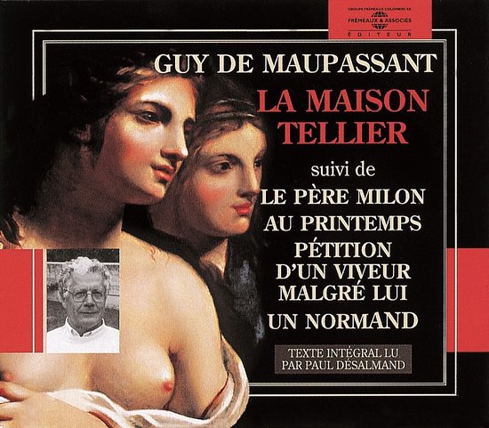 Guy De Maupassant - La Maison Tellier - Petition D' Un Viveur Malgre L (2 CD)