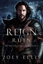 Myth of Omega: Reign 1 - Reign To Ruin