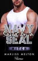 Spannende und romantische Navy-SEAL-Reihe 5 - Saved by a Navy SEAL - Mitch
