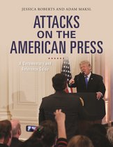 Documentary and Reference Guides - Attacks on the American Press