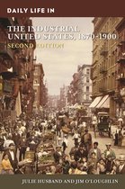 The Greenwood Press Daily Life Through History Series - Daily Life in the Industrial United States, 1870-1900