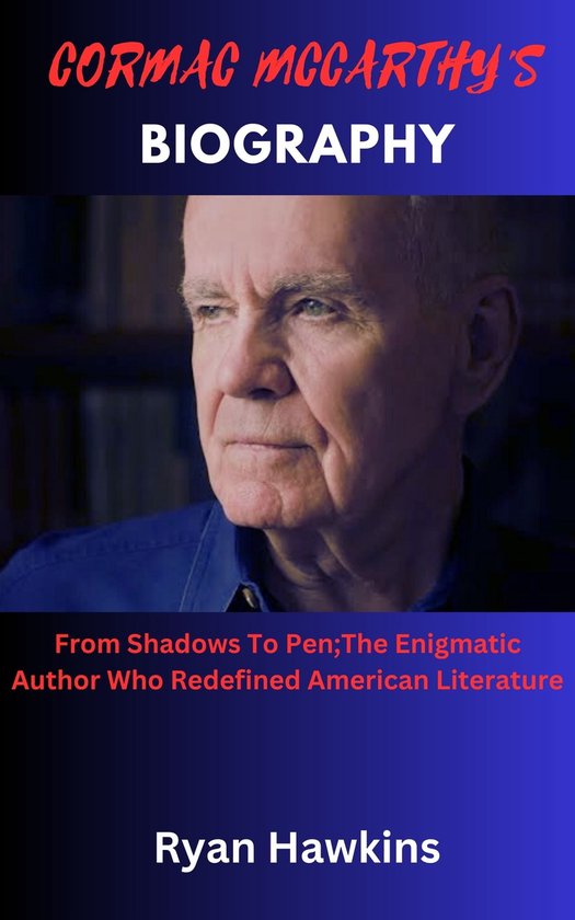 CORMAC MCCARTHY'S BIOGRAPHY (ebook), Ryan Hawkins 1230006545895 Boeken