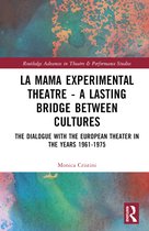 Routledge Advances in Theatre & Performance Studies- La MaMa Experimental Theatre – A Lasting Bridge Between Cultures