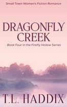 Firefly Hollow 4 - Dragonfly Creek: A Small Town Women's Fiction Romance