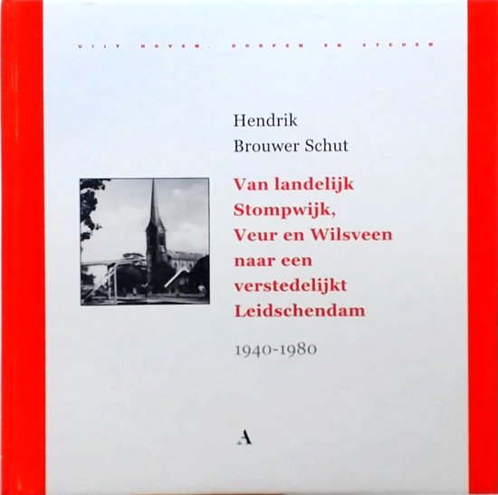 Van landelijk stompwijk, veur en wilsveen naar een verstedelijkt leidschendam 1940-1980