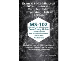 Exam MS-102: Microsoft 365 Administrator Complete Exam Preparation
