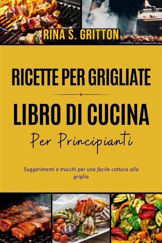 Ricette per grigliate - Libro di cucina per principianti - cover