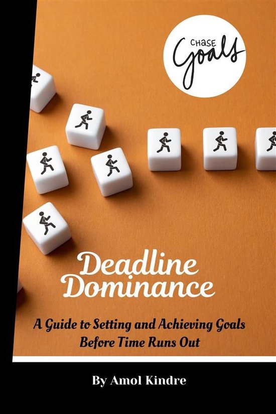 Deadline Dominance: A Guide to Setting and Achieving Goals B ... - cover