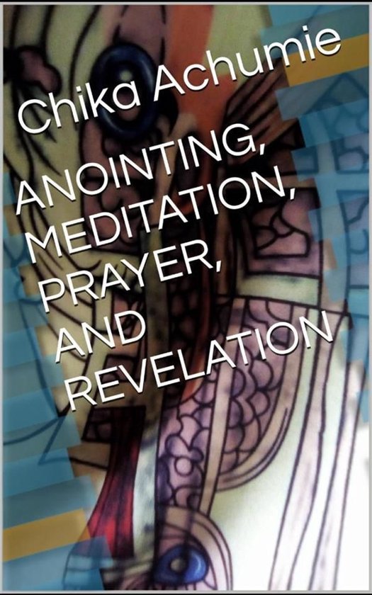 Anointing, Meditaton, Prayer and Revelation - cover