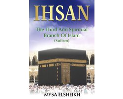 IHSAN: The Third and Spiritual Branch of Islam (Sufism)