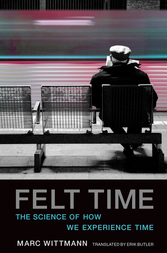 Felt Time - The Science of How We Experience Time - cover