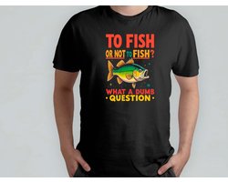 To Fish or Not to Fish - T Shirt - Fish - Fishing - Gift - Cadeau - Time Job - i love fishing - Vis - Vissen - Ik Hou Van Vissen - Dad - Vader - Father