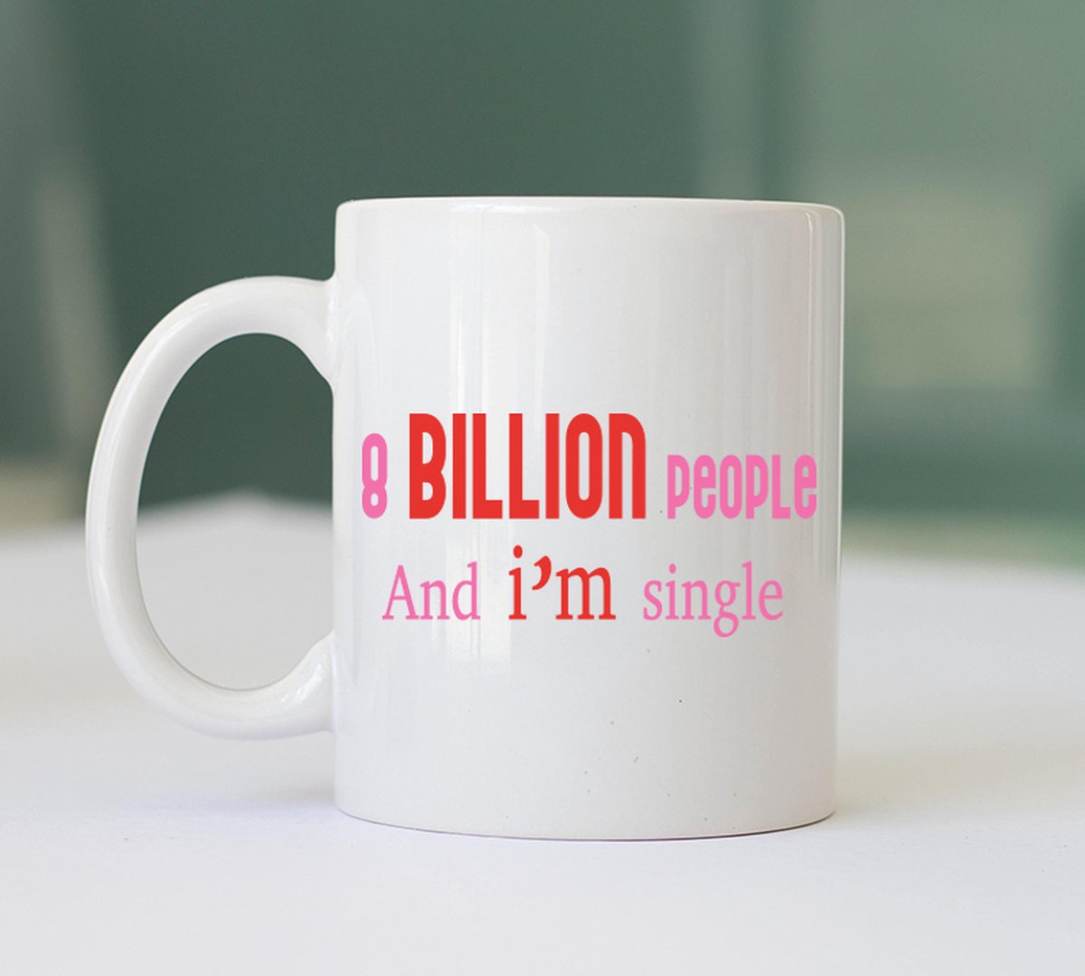 Mok - 8 Billion people, and I'm single - Singles Day - Cadeau Mok - Grappige Mok met Tekst