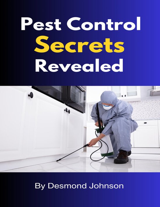 Pest Control Secrets Revealed (ebook), Desmond Johnson 9781304058256