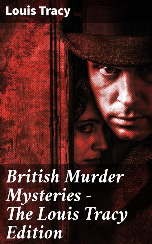British Murder Mysteries - The Louis Tracy Edition - cover