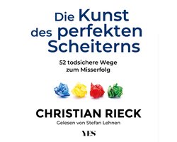 Die Kunst des perfekten Scheiterns, Christian Rieck ...