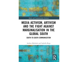 Media and Communication Activism- Media Activism, Artivism and the Fight Against Marginalisation in the Global South