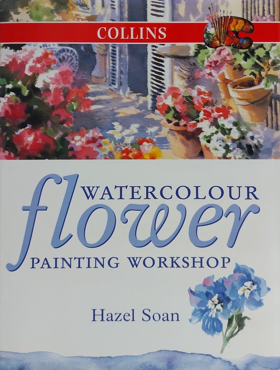 Boekomslag van 'Collins Watercolour Flower Painting Workshop' met bloemen en schildersbenodigdheden.