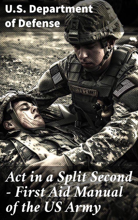 Act in a Split Second - First Aid Manual of the US Army - cover