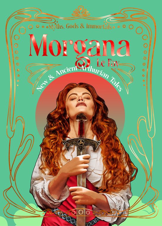 Myths, Gods & Immortals- Morgana le Fay - cover