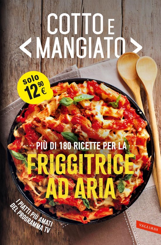 Cotto e mangiato. Più di 180 ricette per la friggitrice ad  ... - cover