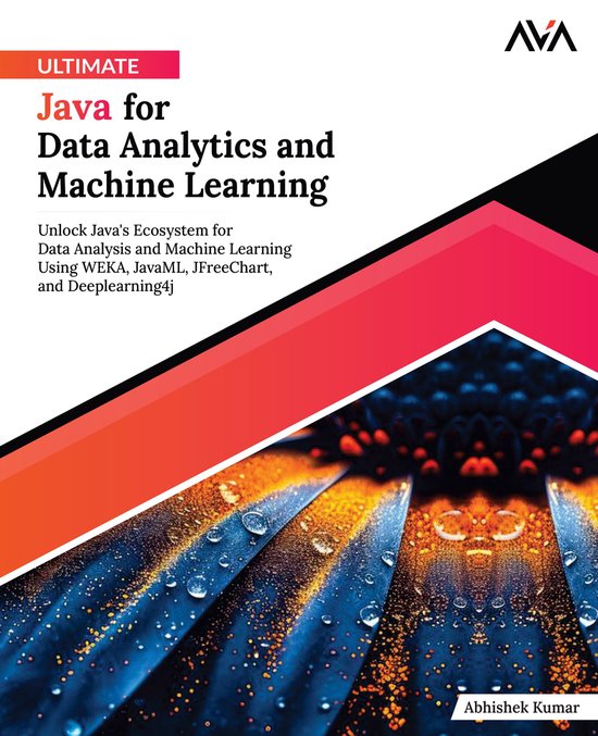 Ultimate Java for Data Analytics and Machine Learning (ebook), Abhishek ...