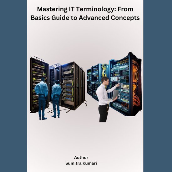 Mastering IT Terminology: From Basics Guide to Advanced Concepts ...