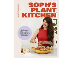 Soph's Plant Kitchen: Delicious high protein recipes to fuel you for life - The Sunday Times Bestseller 2025