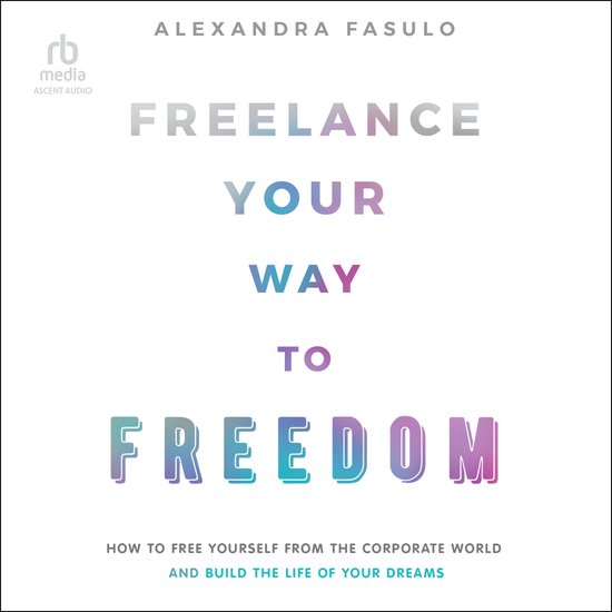 Freelance Your Way to Freedom - cover