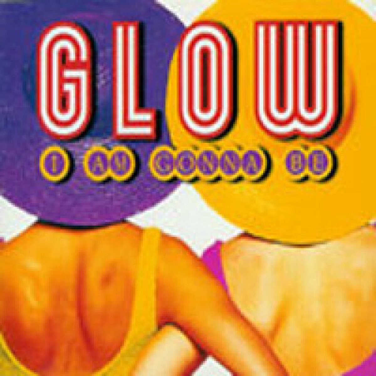 Glow - I Am Gonna Be
