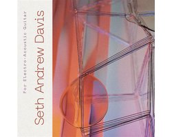 Seth Andrew Davis - For Electro-Acoustic Guitar (CD)
