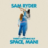 Sam Ryder - There's Nothing But Space, Man! (CD)