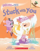 Unicorn and Yeti 7 - Stuck with You: An Acorn Book (Unicorn and Yeti #7)