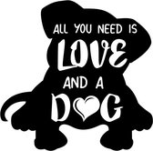 Raam - auto sticker all you need is love - Tekst dog - Quote hond - Decoratief Deursticker