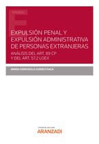 Estudios - Expulsión penal y expulsión administrativa de personas extranjeras. Análisis del art. 89 CP y del art. 57.2 LOEX