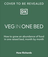 Veg in One Bed : How to Grow an Abundance of Food in One Raised Bed, Month by Month
